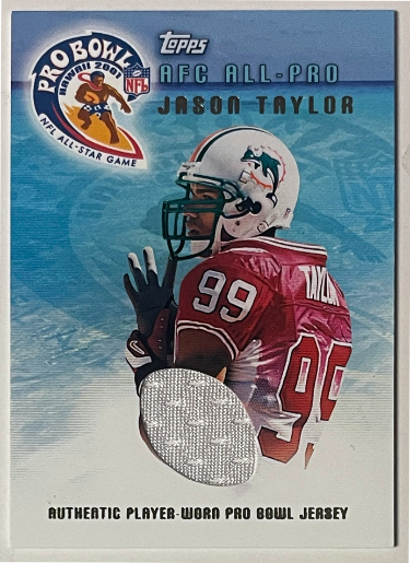 Jason Taylor 2001 Topps Pro Bowl Game Worn Jersey Card #TP-JT (Miami Dolphins/HOF)